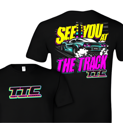 TTC SHIRT - See You at the Track T Shirt